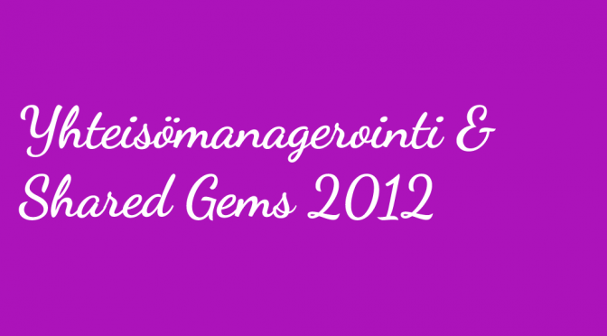 Yhteisömanagerointi Shared Gems 2012 -peliseminaarissa